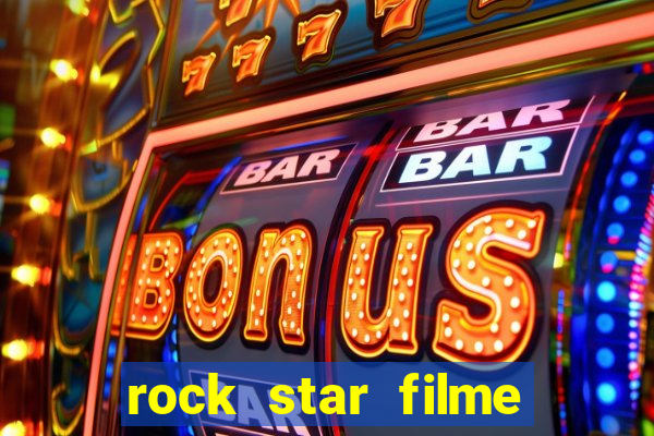 rock star filme completo dublado